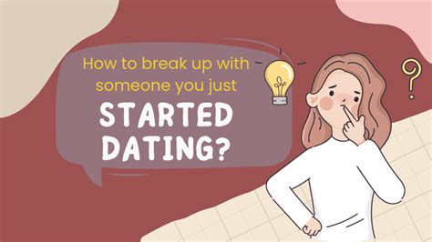 how to break up with someone you just started dating